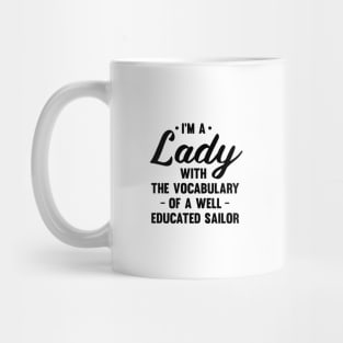 I'm A Lady With The Vocabulary Of A Well Educated Sailor Mug